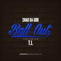 Artwork for Ball Out (feat. T.I.) by Shad Da God