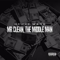 Artwork for Mr. Clean, the Middle Man by Gucci Mane