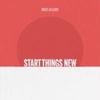 Artwork for Start Things New by Mikos Da Gawd