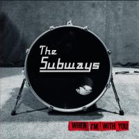 Artwork for When I'm With You by The Subways