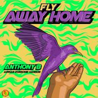 Artwork for Fly Away Home by Anthony B