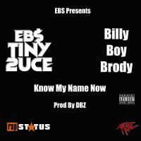 Artwork for Know My Name Now by EBS Tiny 2uce