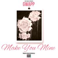 Artwork for Make You Mine by Gwapp