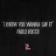 Artwork for I Know You Wanna Say It (Original Mix)
