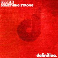 Artwork for Something Strong EP by Eddie M