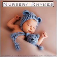 Artwork for Nursery Rhymes: Piano Baby Music for Sleeping, Baby Lullabies, Baby Songs and Tranquil Baby Music for Sleep by Baby Lullaby