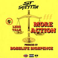 Artwork for Less Talk More Action by ST Spittin