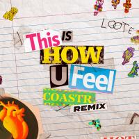 Artwork for This Is How U Feel (COASTR. Remix) by Loote