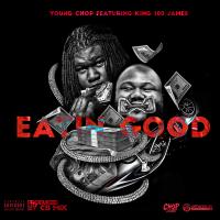 Artwork for Eating Good (feat. King100James) by Young Chop