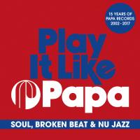 Artwork for Play It Like Papa (15 Years Of Papa Records 2002 - 2017) by Various Artists