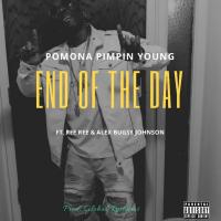 Artwork for End Of Day (feat. ReeRee & Alex Bugsy Johnson) by Pomona Pimpin Young