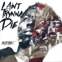 Artwork for I Ain't Trynna Die (feat. Cook Monsta Da Illest & Mani The Mogul) by Mysonne