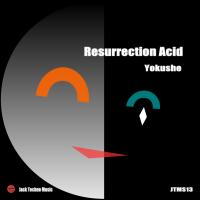 Artwork for Resurrection Acid by Yokushe