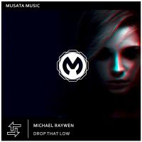 Artwork for Drop That Low by Michael Raywen