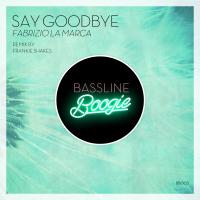 Artwork for Say Goodbye by Fabrizio La Marca