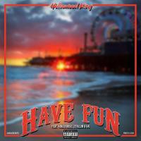 Artwork for Have Fun (feat. 2tallin', Kinzie Rose & Vk) by Holliewood King