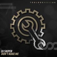 Artwork for Don't Make Me by DJ Sniper