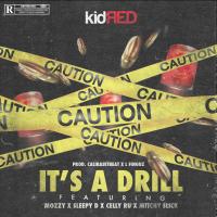 Artwork for It's a Drill (feat. Mozzy, Sleepy D, Celly Ru & Mitchy Slick) by Kid Red