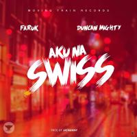 Artwork for AKUnaswiss (feat. Duncan Mighty) by Faruk