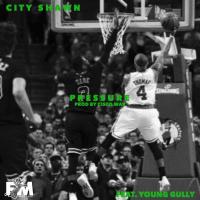 Artwork for Pressure (feat. Young Gully) by City Shawn