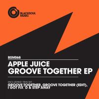 Artwork for Groove Together EP by Apple Juice