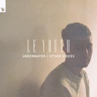 Artwork for Underwater / Other Voices by Le Youth