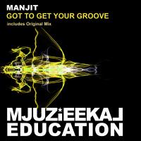 Artwork for Got To Get Your Groove (Main Mix) by Manjit