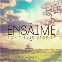 Artwork for Don’t Ever Stop Ep by Ensaime