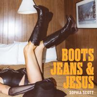 Artwork for Boots, Jeans, & Jesus by Sophia Scott