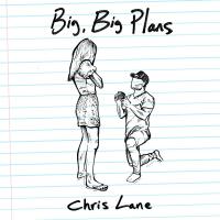 Artwork for Big, Big Plans by Chris Lane