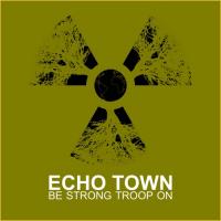 Artwork for Be Strong Troop On by Echo Town