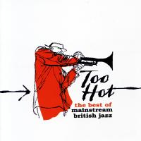 Artwork for Too Hot: The Best of Mainstream British Jazz by Various Artists