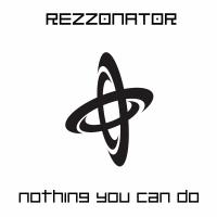 Artwork for Nothing You Can Do by Rezzonator