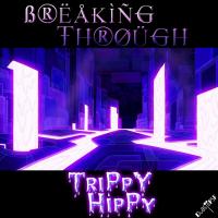 Artwork for Breaking Through by Trippy Hippy