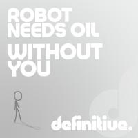 Artwork for Without You by Robot Needs Oil