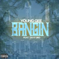 Artwork for Bangin (feat. Tay F3rd) by Young Gee