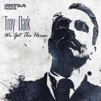 Artwork for We Got The House EP by Troy Dark