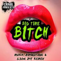 Artwork for Big Time Bitch (Mark Johnston & Sean Jay Remix) by Chaos Junkies