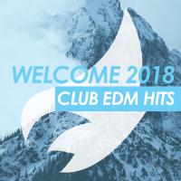 Artwork for Welcome 2018 Club EDM Hits by Various Artists