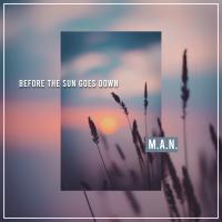 Artwork for Before The Sun Goes Down by M.A.N.