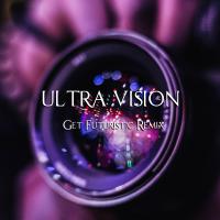 Artwork for Ultra Vision (Get Futuristic Remix) by DJ Trendsetter