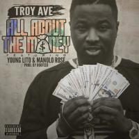 Artwork for All About The Money (feat. Young Lito & Manolo Rose) by Troy Ave