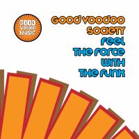 Artwork for Feel The Force With The Funk by Good Voodoo Society