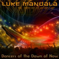 Artwork for Dancers of the Dawn of Now by Luke Mandala