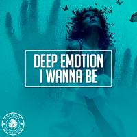 Artwork for I Wanna Be by Deep Emotion