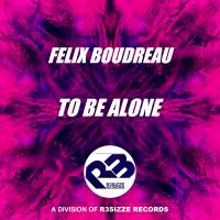 Artwork for To Be Alone by Felix Boudreau