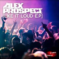 Artwork for Like It Loud by Alex Prospect