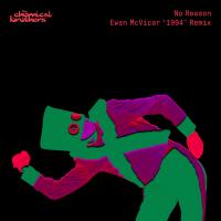 Artwork for No Reason (Ewan McVicar '1994' Remix) by The Chemical Brothers