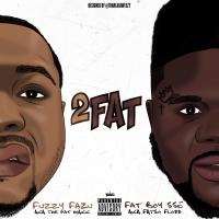 Artwork for 2 Fat by Fuzzy Fazu