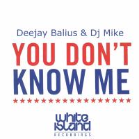 Artwork for You Don´t Know Me by Deejay Balius